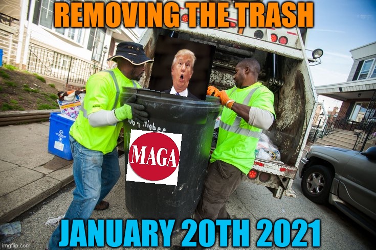 Trashing out the White House |  REMOVING THE TRASH; JANUARY 20TH 2021 | image tagged in donald trump,gone,joe biden,president,winner,january | made w/ Imgflip meme maker