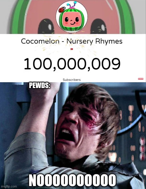 The 9 year-old army's reaction to cocomelon hitting 100 million subs | PEWDS:; NOOOOOOOOOO | image tagged in memes,luke nooooo,pewdiepie,cocomelon | made w/ Imgflip meme maker