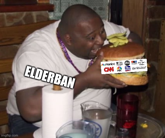 Fat guy eating burger | ELDERBAN | image tagged in fat guy eating burger | made w/ Imgflip meme maker