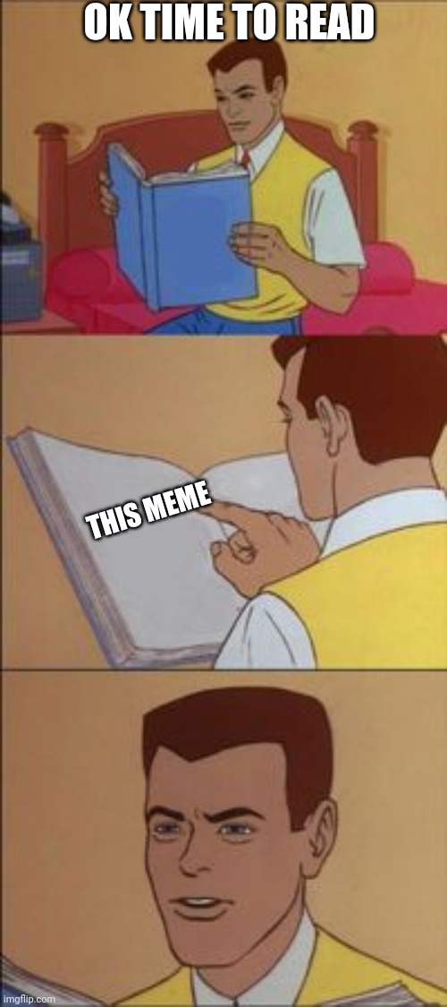 Peter parker reading a book  | OK TIME TO READ THIS MEME | image tagged in peter parker reading a book | made w/ Imgflip meme maker