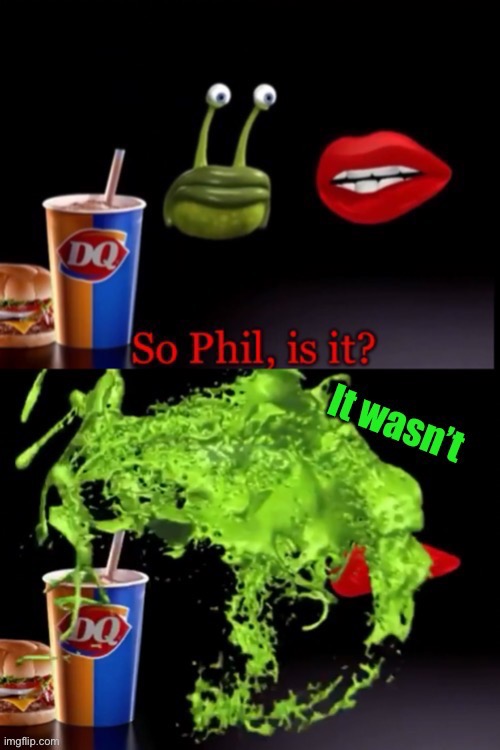 So Phil is it? (It wasn’t) | image tagged in so phil is it it wasn t | made w/ Imgflip meme maker