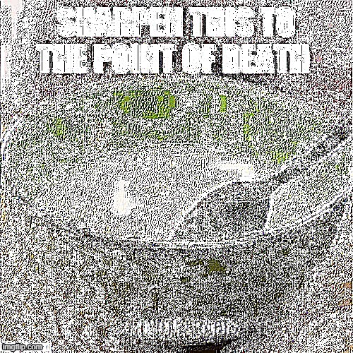 sharpened. | made w/ Imgflip meme maker