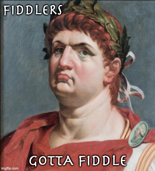 FIDDLERS GOTTA FIDDLE | made w/ Imgflip meme maker