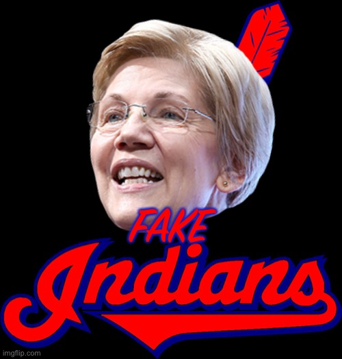 Cleveland Fake Indians | FAKE | image tagged in memes,cleveland indians,elizabeth warren,fake,race,baseball | made w/ Imgflip meme maker