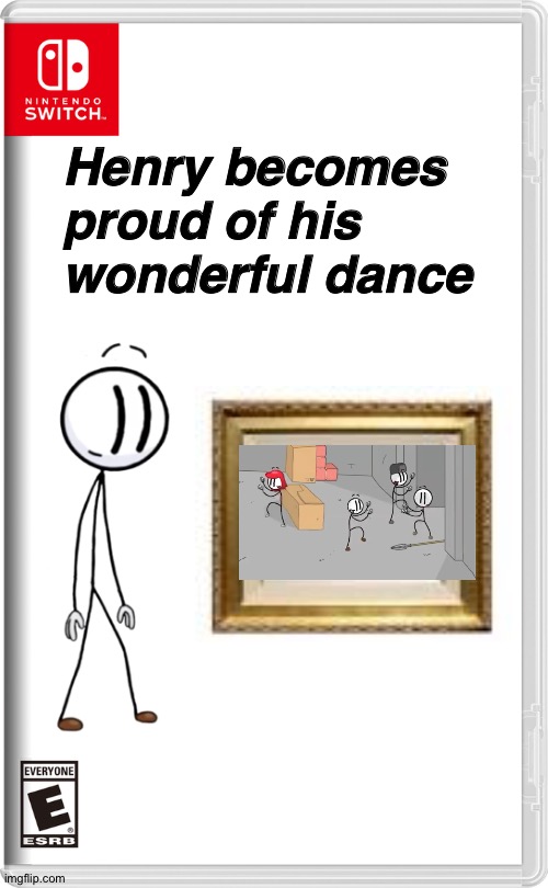 New Switch Game | Henry becomes proud of his wonderful dance | image tagged in nintendo switch,nintendo,henry stickmin,stickman,distraction,distraction dance | made w/ Imgflip meme maker