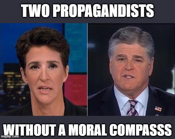 One blindly supports Dems, the other the GOP... both are partisan hacks that can't be trusted to ever disclose the truth | TWO PROPAGANDISTS; WITHOUT A MORAL COMPASSS | image tagged in trump,election 2020,voter fraud,loser,propaganda | made w/ Imgflip meme maker