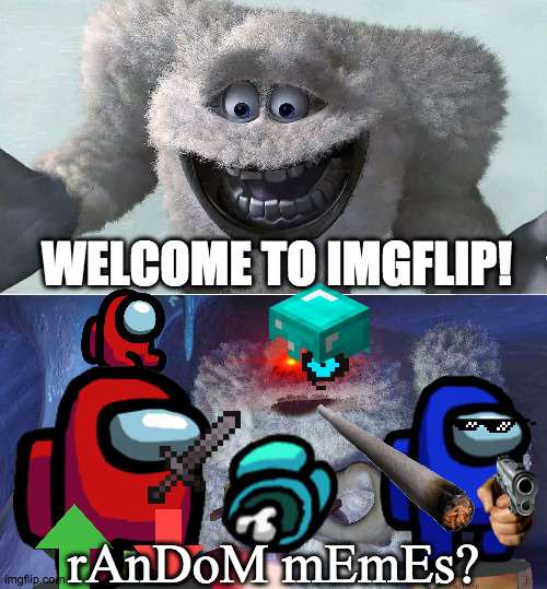 krazy | WELCOME TO IMGFLIP! rAnDoM mEmEs? | image tagged in kraziness_all_the_way | made w/ Imgflip meme maker