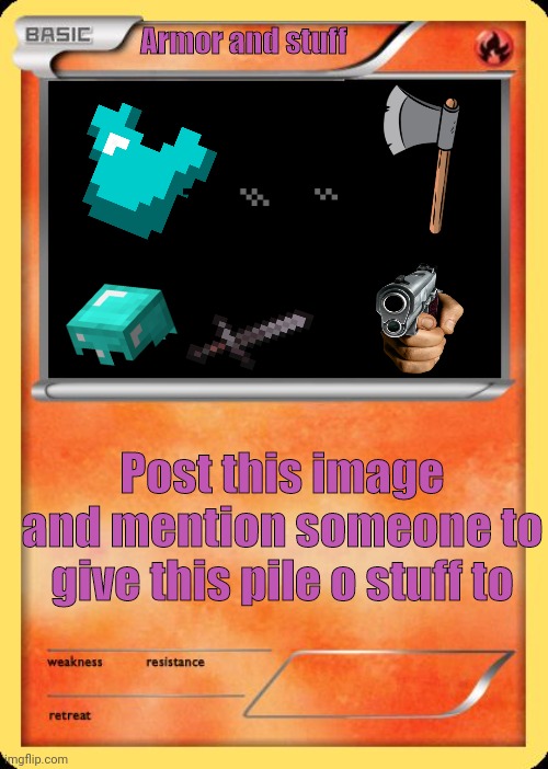 Blank Pokemon Card | Armor and stuff; Post this image and mention someone to give this pile o stuff to | image tagged in blank pokemon card | made w/ Imgflip meme maker