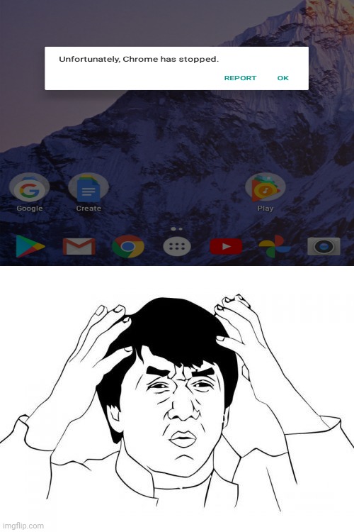 Google Chrome | image tagged in memes,jackie chan wtf,epic jackie chan hq,funny,you had one job,task failed successfully | made w/ Imgflip meme maker