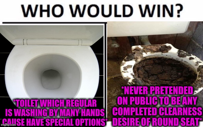 -Reorganized structure. | *NEVER PRETENDED ON PUBLIC TO BE ANY COMPLETED CLEARNESS DESIRE OF ROUND SEAT*; *TOILET WHICH REGULAR IS WASHING BY MANY HANDS CAUSE HAVE SPECIAL OPTIONS* | image tagged in toilet humor,toilet seat,clean up,pooping,girls poop too,latest stream | made w/ Imgflip meme maker