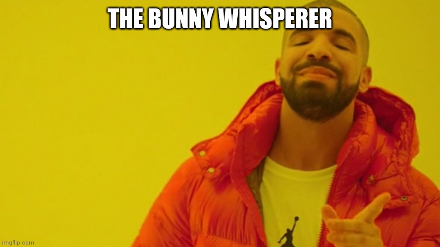 THE BUNNY WHISPERER | made w/ Imgflip meme maker