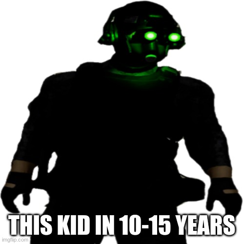 Clarkson Cloaker | THIS KID IN 10-15 YEARS | image tagged in clarkson cloaker | made w/ Imgflip meme maker