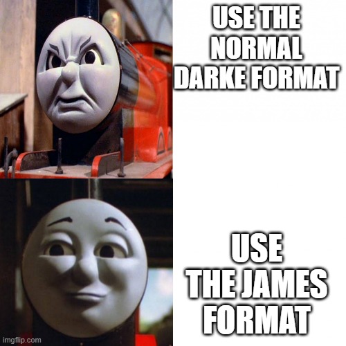 James Hotline Bling | USE THE NORMAL DARKE FORMAT; USE THE JAMES FORMAT | image tagged in james hotline bling,memes,funny,funny memes | made w/ Imgflip meme maker