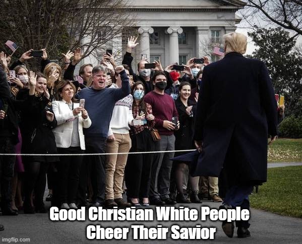 "The God Who Failed" | Good Christian White People 
Cheer Their Savior | image tagged in trump,false god,goot christians worship an idol | made w/ Imgflip meme maker