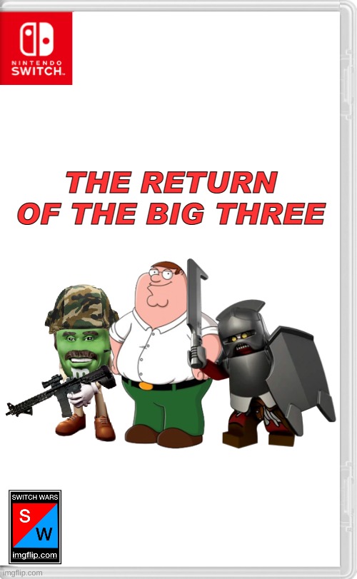 The Great Triumvate hath returned! | THE RETURN OF THE BIG THREE | image tagged in switch wars template,meme,marine corps,bounty hunter,group,lotr | made w/ Imgflip meme maker