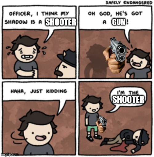 SHOOTER GUN SHOOTER | made w/ Imgflip meme maker