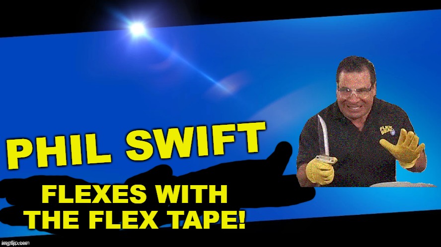 Thats a lot of damage | PHIL SWIFT; FLEXES WITH THE FLEX TAPE! | image tagged in blank joins the battle | made w/ Imgflip meme maker