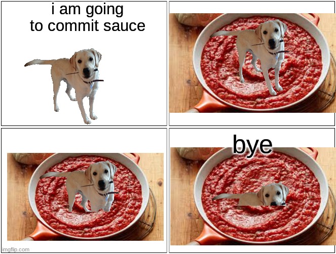 He a saucey boi | i am going to commit sauce; bye | image tagged in memes,blank comic panel 2x2 | made w/ Imgflip meme maker