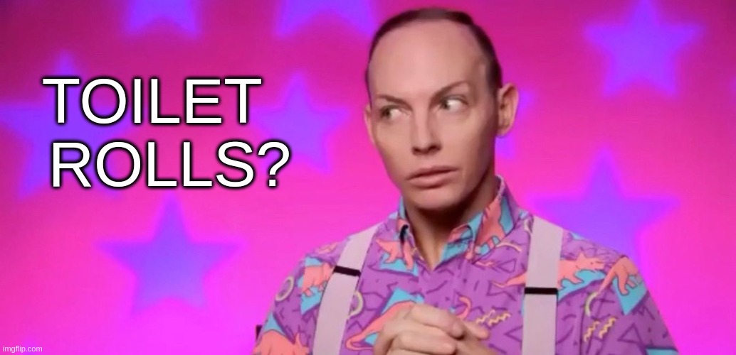 Alyssa Edwards | TOILET 
 ROLLS? | image tagged in toilet paper | made w/ Imgflip meme maker