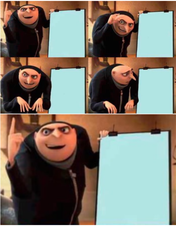 High Quality Gru's Plan... An Unexpected Turn Blank Meme Template