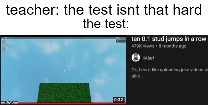 why | teacher: the test isnt that hard; the test: | image tagged in memes | made w/ Imgflip meme maker