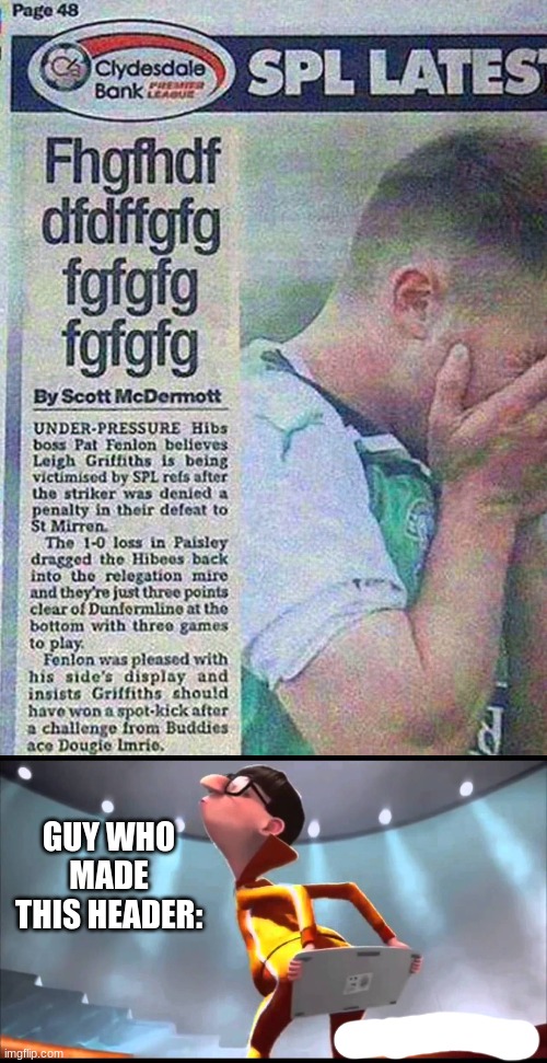 dfhabvlisvkjbcdvf | GUY WHO MADE THIS HEADER: | image tagged in gvfbadjksls,dcxkjzfbcneds | made w/ Imgflip meme maker