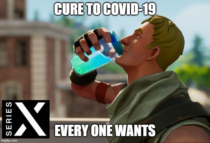Fortnite X | CURE TO COVID-19; EVERY ONE WANTS | image tagged in fortnite the frog | made w/ Imgflip meme maker