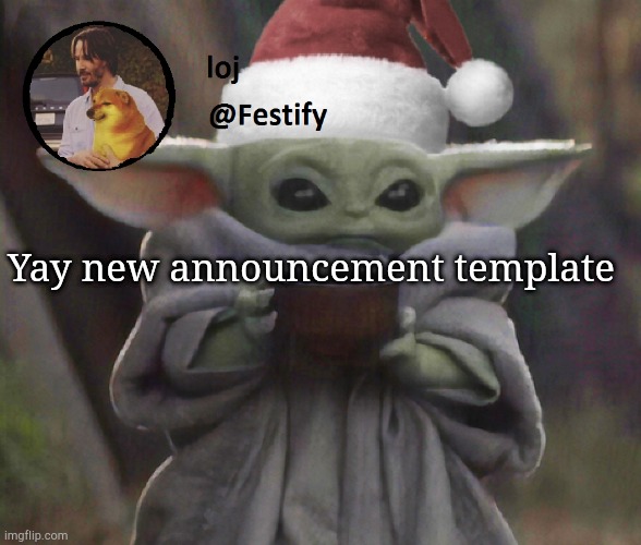 E | Yay new announcement template | image tagged in christmas announcement | made w/ Imgflip meme maker