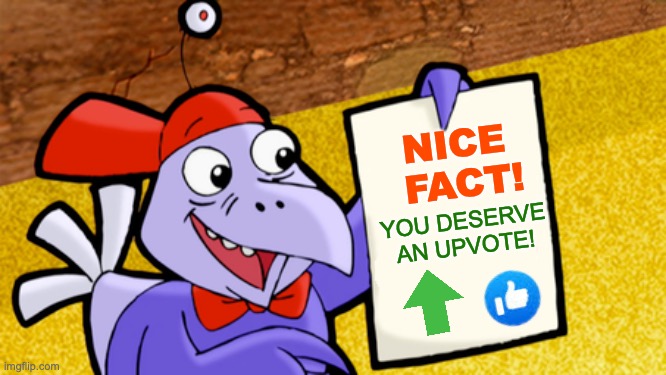 Digit gives an upvote for a good fact! | NICE 
FACT! YOU DESERVE AN UPVOTE! | image tagged in digit's factoid paper,upvote,noice,cyberchase,alternative facts,meme | made w/ Imgflip meme maker