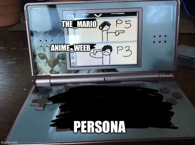 Persona 5, Persona 3 | THE_MARIO; ANIME_WEEB; PERSONA | image tagged in persona | made w/ Imgflip meme maker