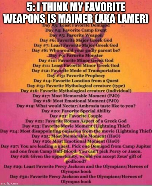 30 day challenge | 5: I THINK MY FAVORITE WEAPONS IS MAIMER (AKA LAMER) | image tagged in 30 day challenge | made w/ Imgflip meme maker