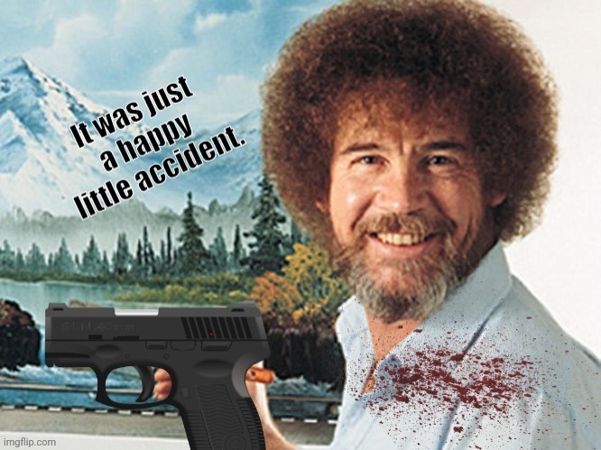 Happy Little Accident | image tagged in happy little accident | made w/ Imgflip meme maker