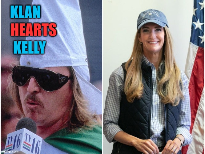 Republicans!  The Party Of First Choice Of The Klan! | KLAN; HEARTS; KELLY | image tagged in politics | made w/ Imgflip meme maker