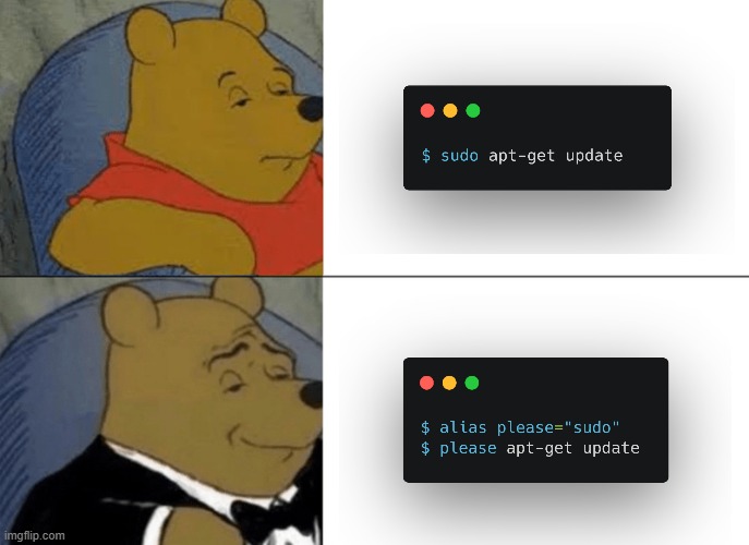 What's the magic word? | image tagged in memes,tuxedo winnie the pooh,programming,linux | made w/ Imgflip meme maker