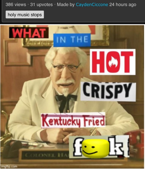 image tagged in what in the hot crispy kentucky fried frick censored | made w/ Imgflip meme maker