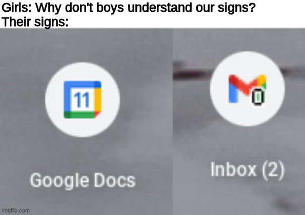 Girls: Why don't boys understand our signs?
Their signs: | image tagged in memes,funny | made w/ Imgflip meme maker