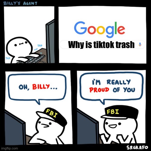 Billy gud | Why is tiktok trash | image tagged in billy's fbi agent,tik tok sucks | made w/ Imgflip meme maker