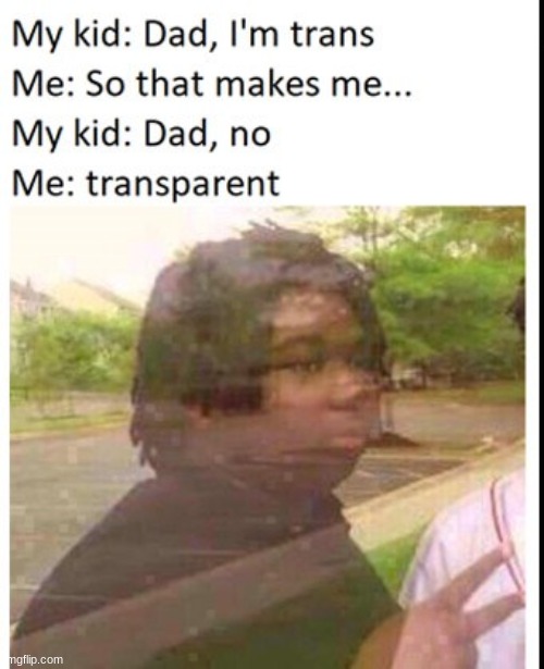 Transparent | image tagged in funny,funny memes | made w/ Imgflip meme maker