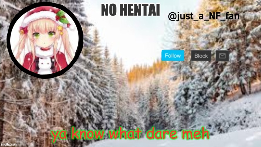 NO HENTAI | NO HENTAI; ya know what dare meh | made w/ Imgflip meme maker