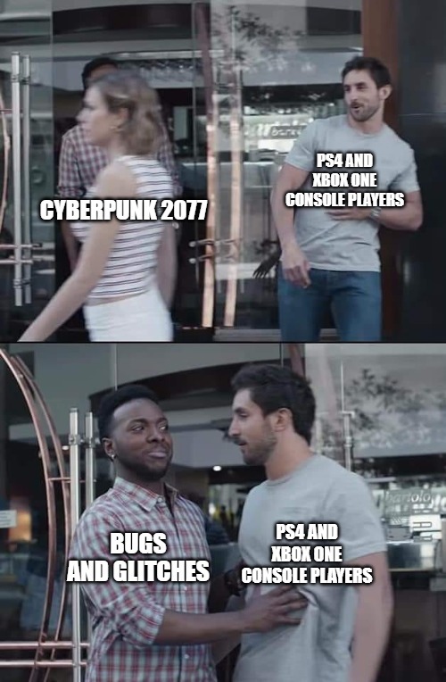 Bugs go brrrr - Cyberbug 2077 | PS4 AND XBOX ONE CONSOLE PLAYERS; CYBERPUNK 2077; PS4 AND XBOX ONE CONSOLE PLAYERS; BUGS AND GLITCHES | image tagged in black guy stopping,cyberpunk 2077,ps4 and xbox one,bugs and glitches,cyberbug 2077 | made w/ Imgflip meme maker