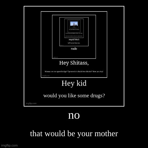 image tagged in funny,demotivationals | made w/ Imgflip demotivational maker