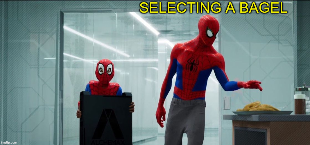 One of my favorite parts of the movie. | SELECTING A BAGEL | image tagged in spider-verse meme | made w/ Imgflip meme maker