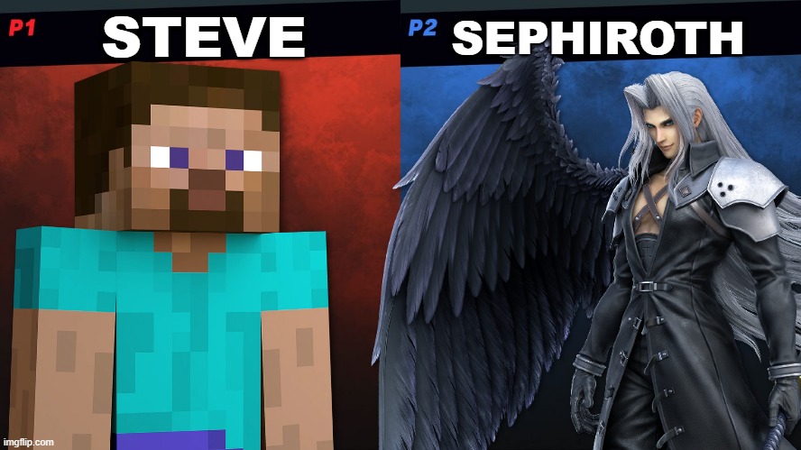 Steve finally has a challenger!!! | STEVE; SEPHIROTH | image tagged in smash bros 1v1 screen template,super smash bros,minecraft,final fantasy 7,steve,sephiroth | made w/ Imgflip meme maker