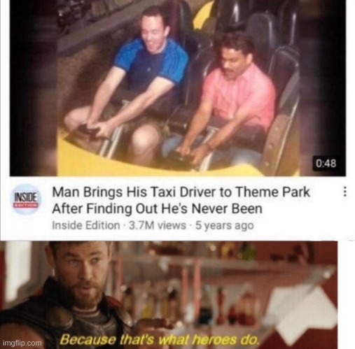 image tagged in because that s what heroes do | made w/ Imgflip meme maker