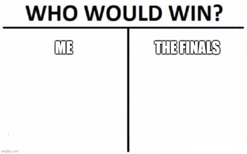 Oh Boy. they're here | ME; THE FINALS | image tagged in memes,who would win,finals,finals week,school,funny | made w/ Imgflip meme maker
