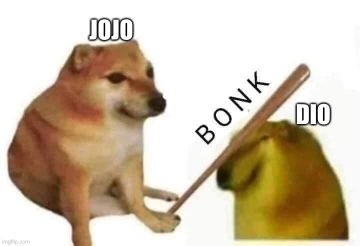 Doge bonk | JOJO; DIO | image tagged in doge bonk | made w/ Imgflip meme maker