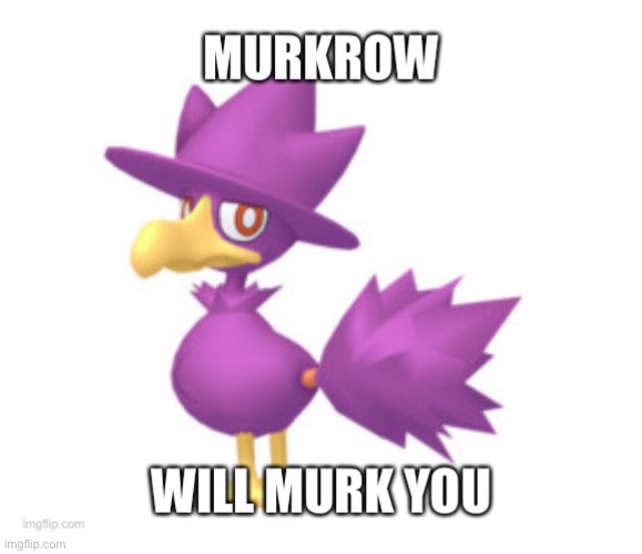 Murkrow | image tagged in memes | made w/ Imgflip meme maker