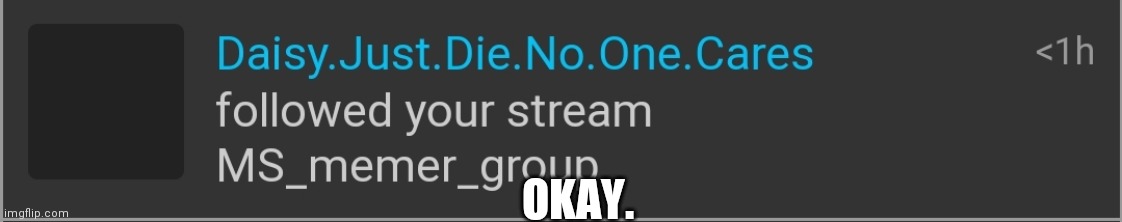 I mean? | OKAY. | made w/ Imgflip meme maker