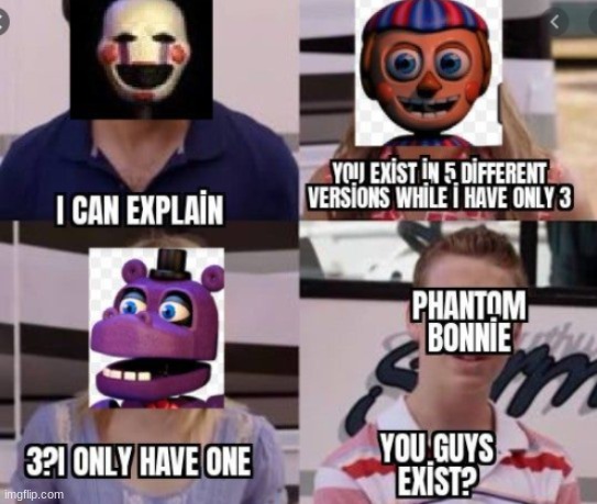 You Guys Exist?! | image tagged in fnaf,fnaf2,fnaf 3,fnaf springtrap in window | made w/ Imgflip meme maker