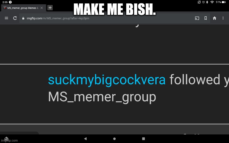 MAKE ME BISH. | made w/ Imgflip meme maker